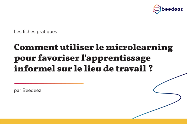 Beedeez_Comment utiliser le microlearning pour favoriser lapprentissage informel sur le lieu de travail-01