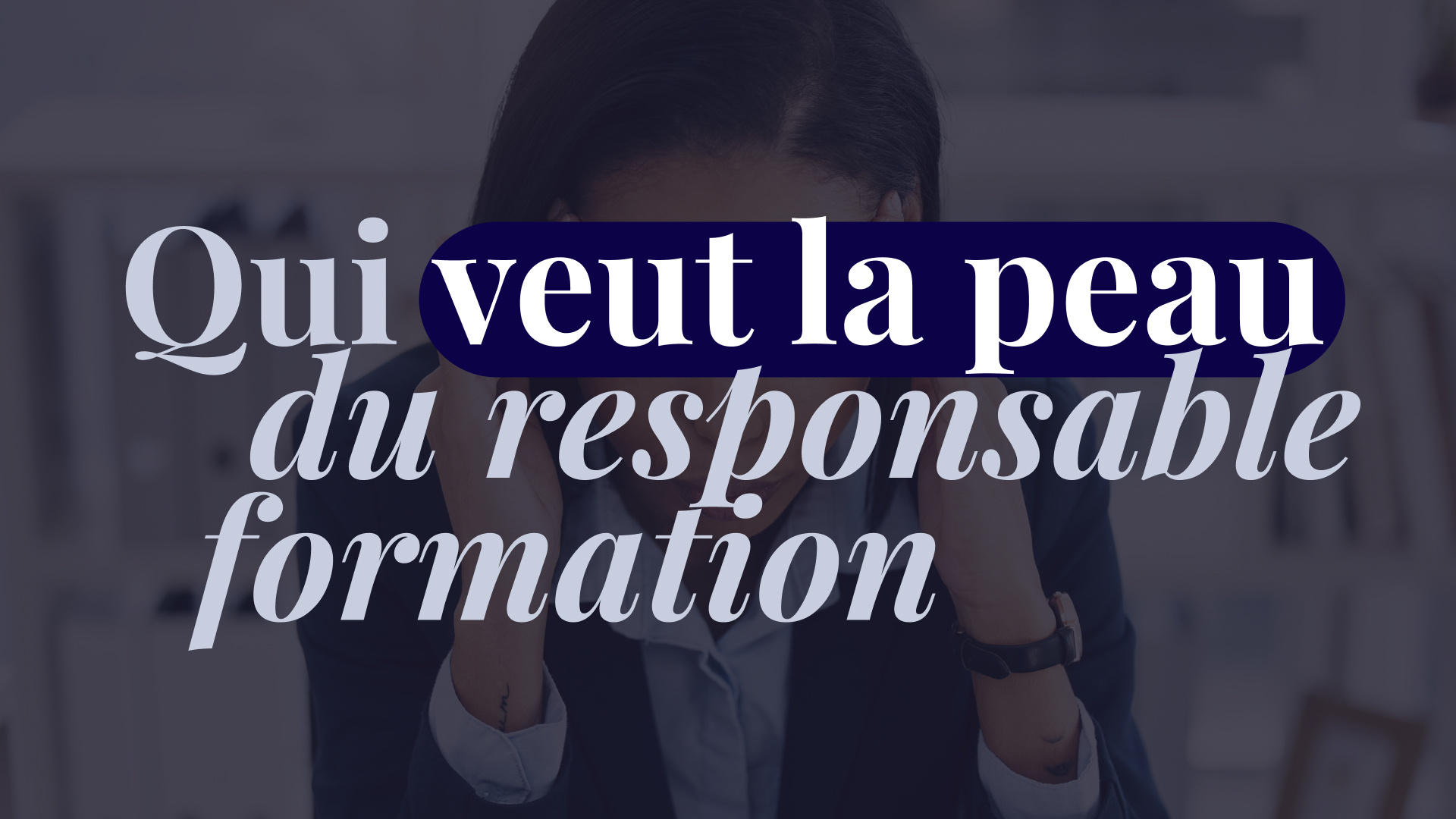 qui veut la peau du responsable formation